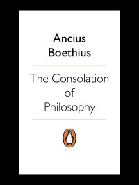 Boethius Ancius — The Consolation of Philosophy (Penguin Classics)