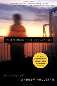 Andrew Holleran — In September, the Light Changes: The Stories of Andrew Holleran