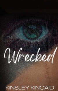 KINSLEY KINCAID — WRECKED