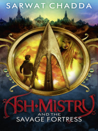 Chadda Sarwat — Ash Mistry and the Savage Fortress