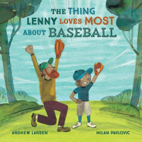Andrew Larsen; Milan Pavlović — The Thing Lenny Loves Most About Baseball