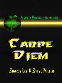 Sharon Lee; Steve Miller — Carpe Diem (Liaden Universe® 3)