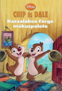 Walt Disney — Chip és Dale - Kacsalábon forgó mókuspalota
