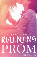 Siera Maley — The Gay Girl's Guide to Ruining Prom