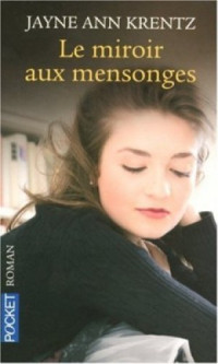Krentz, Jayne Ann — Le miroir aux mensonges