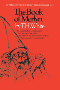 T.H. White — The Book of Merlyn