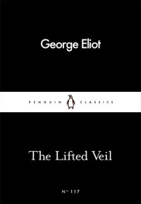 Eliot George — The Lifted Veil