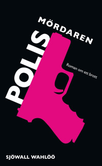 Sjöwall Wahlöö, — Polismördaren