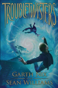 Nix Garth; Williams Sean — Troubletwisters