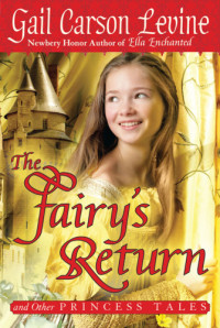 Levine, Gail Carson — The Fairy's Return and Other Princess Tales