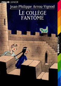 Arrou-Vignod, Jean-Philippe — Le collège fantôme