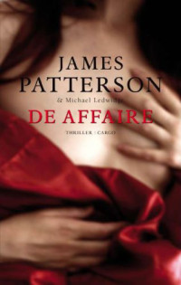 James Patterson & Michael Ledwidge — De Affaire