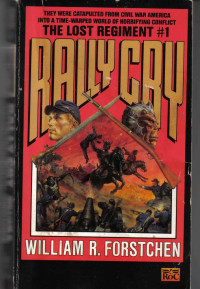 Forstchen, William R — Rally Cry (The Lost Regiment series Book 1)