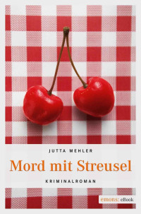 Mehler Jutta — Mord mit Streusel