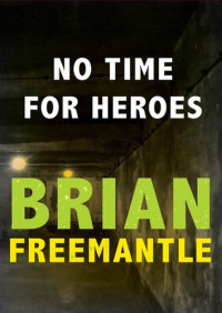 Brian Freemantle — No Time for Heroes - Cowley and Danilov #02