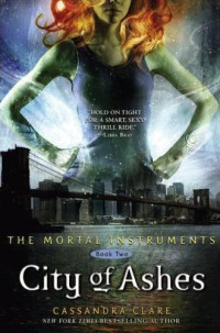 Cassandra Clare — City of Ashes (The Mortal Instruments #2)
