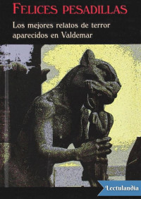 Various — Felices pesadillas. Los mejores relatos de terror aparecidos en Valdemar