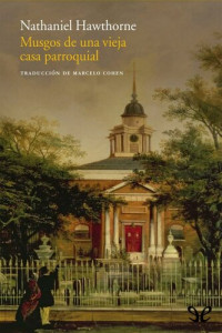 Nathaniel Hawthorne — Musgos de una vieja casa parroquial