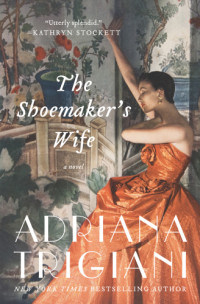 Trigiani Adriana — The Shoemaker's Wife