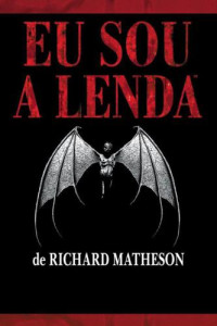 Matheson, Richard Christian — Eu Sou a Lenda