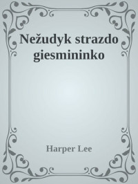 Harper Lee — Nežudyk strazdo giesmininko