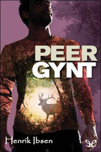 Henrik Ibsen — Peer Gynt