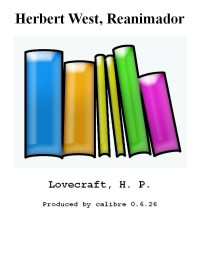 Lovecraft, H P — Herbert West, Reanimador