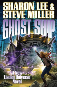 Sharon Lee; Steve Miller — Ghost Ship (Liaden Universe® Book 14)