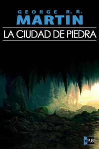 Martin, George R R — La ciudad de piedra