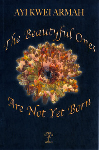 Armah Ayi Kwei — The beautyful ones are not yet born : a novel