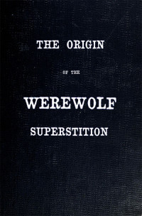 Stewart, Caroline Taylor — The Origin of the Werewolf Superstition