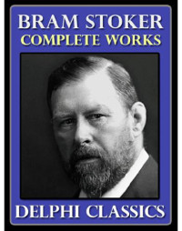 Stoker Bram — The Complete Works of Bram Stoker