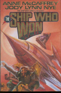 Anne McCaffrey, Jody Lynn Nye — Brainship 04 The Ship Who Won
