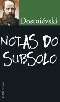 Dostoievski Fiodor — Notas do Subsolo