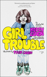 Cohen Kerry — Girl Trouble: An Illustrated Memoir