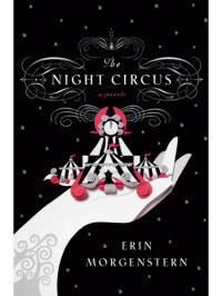 Erin Morgenstern — The Night Circus