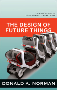 Donald A. Norman — The Design of Future Things