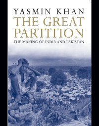 Khan Yasmin — The Great Partition - The Making of India and Pakistan (2007)