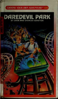 Spencer Compton, Sara Compton — Daredevil Park (Choose Your Own Adventure, No 114)