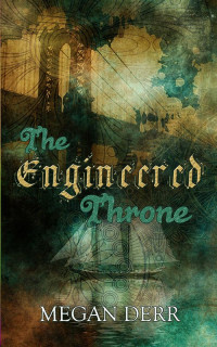 Megan Derr — The Engineered Throne (Unbreakable Soldiers 1)