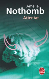Nothomb Amelie — Attentat