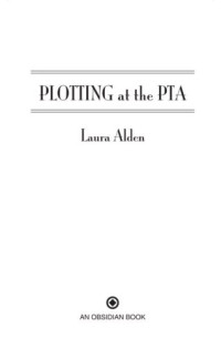 Laura Alden Et El — Plotting at the PTA - Beth Kennedy Cozy Mystery 03