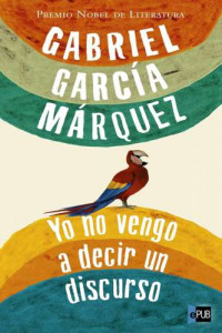 Marquez, Gabriel Garcia — Yo no vengo a decir un discurso