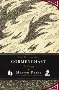 Mervyn Peake — The Illustrated Gormenghast Trilogy