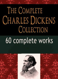 Charles Dickens — The Complete Charles Dickens Collection