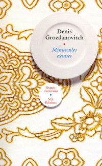 Grozdanovitch Denis — Minuscules extases