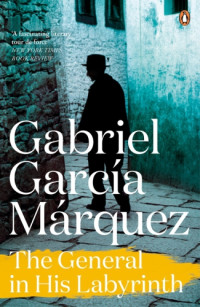 Gabriel Garcia Marquez — The General in His Labyrinth
