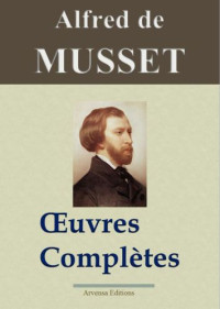 Alfred de Musset — Œuvres Complètes: Alfred de Musset