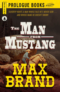 Max Brand — Silvertip 1942 The Man From Mustang