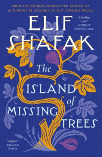 Elif Shafak — The Island of Missing Trees